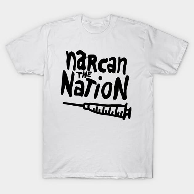 Narcan the Nation (Black Letter) T-Shirt by Supercriminale609